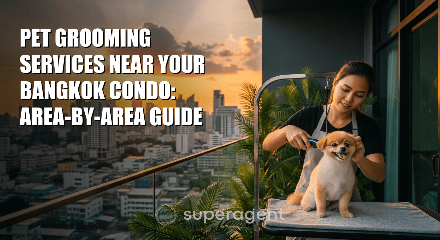 Pet Grooming Services Near Your Bangkok Condo: Area-by-Area Guide