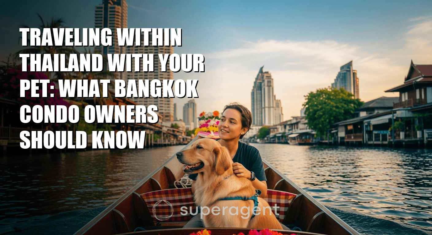Traveling Within Thailand With Your Pet: What Bangkok Condo Owners Should Know