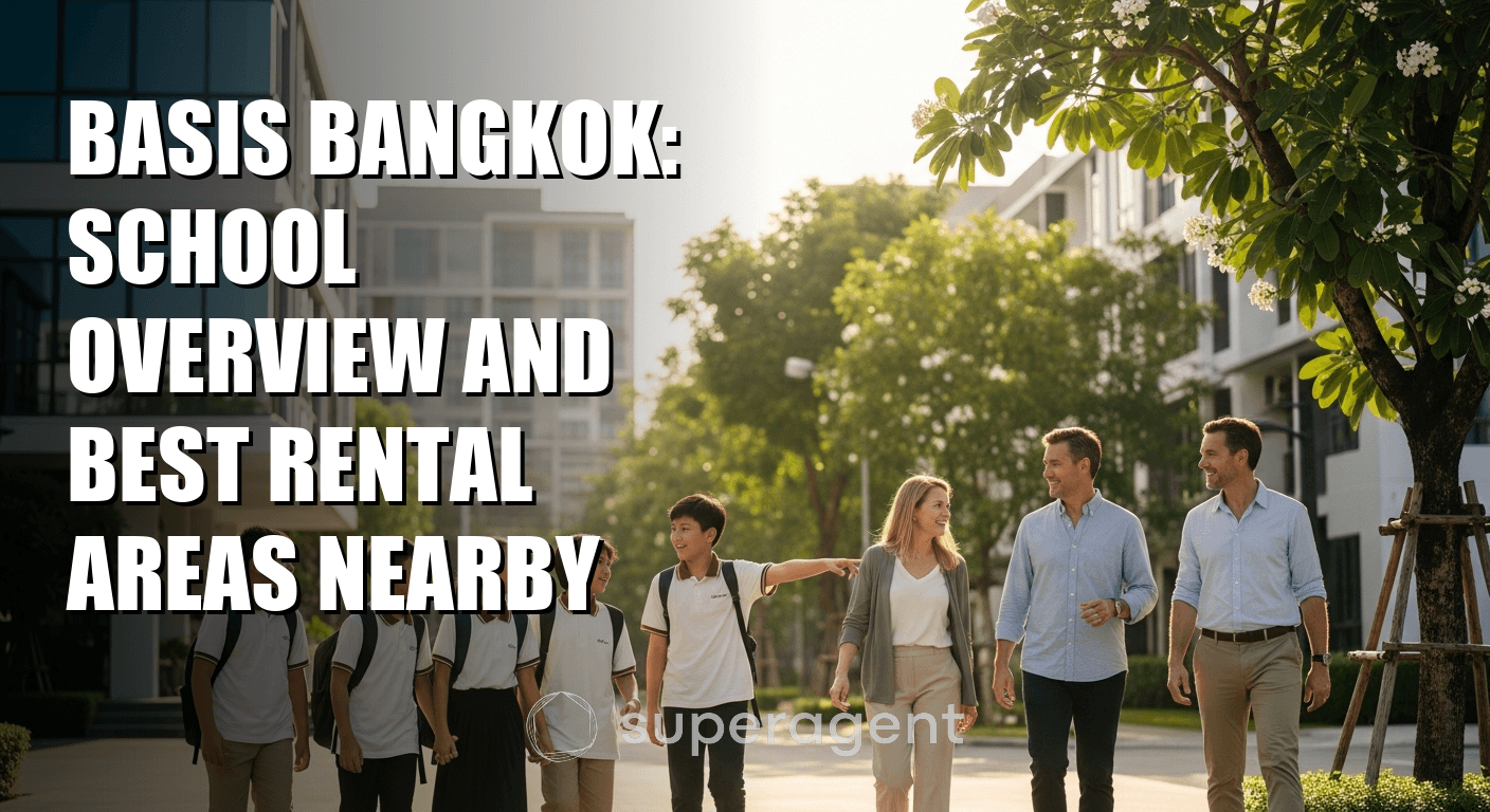 BASIS Bangkok: School Overview and Best Rental Areas Nearby