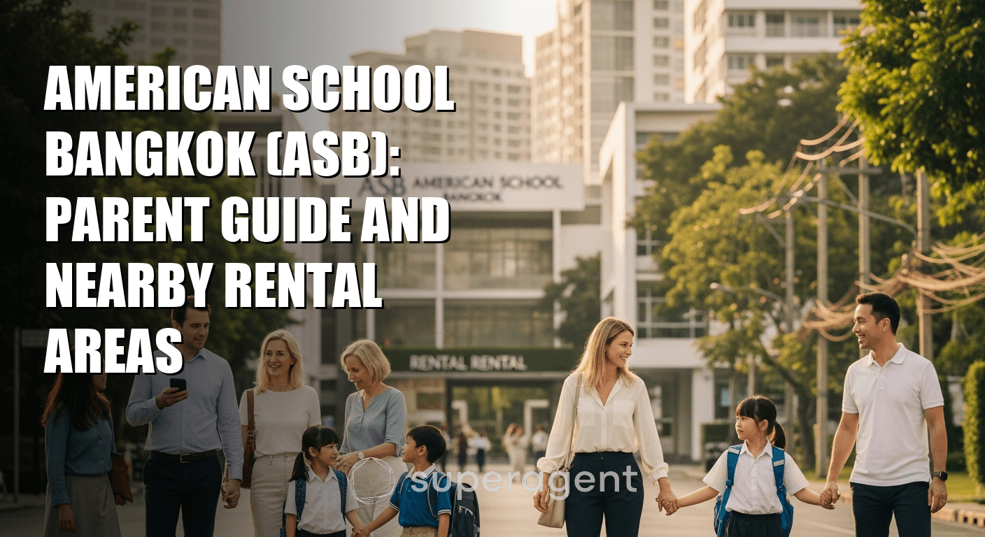 American School Bangkok (ASB): Parent Guide and Nearby Rental Areas