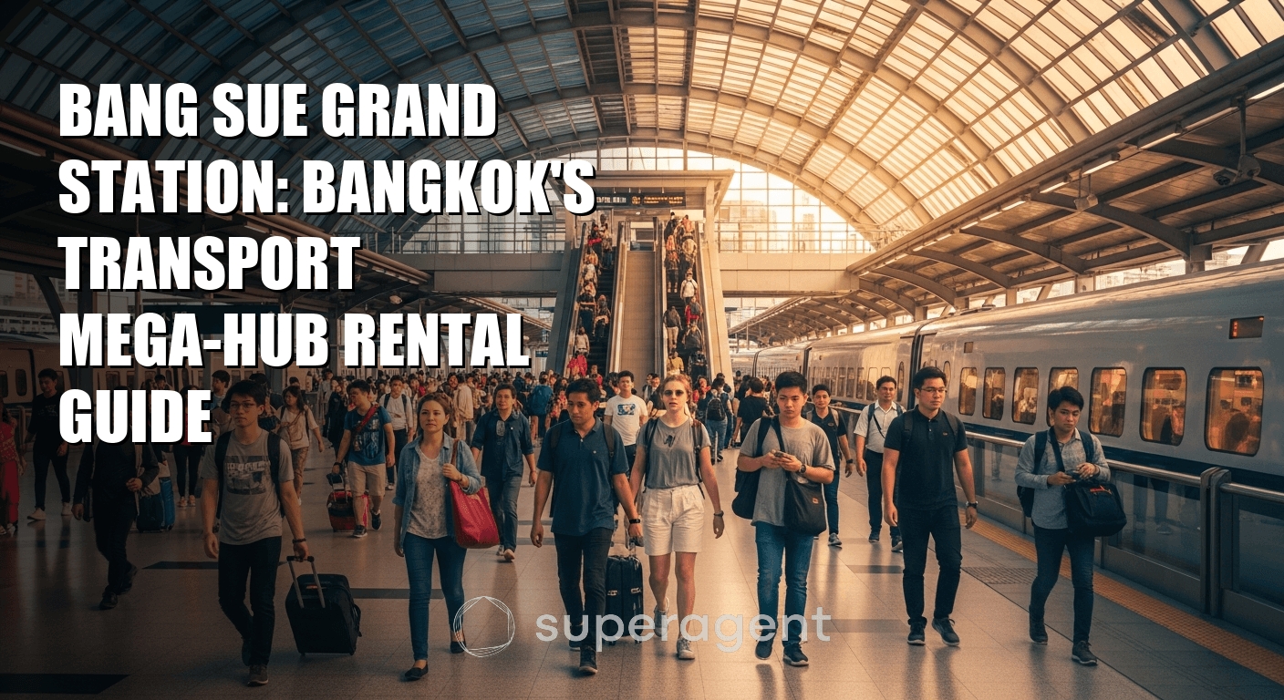 Bang Sue Grand Station: Bangkok's Transport Mega-Hub Rental Guide