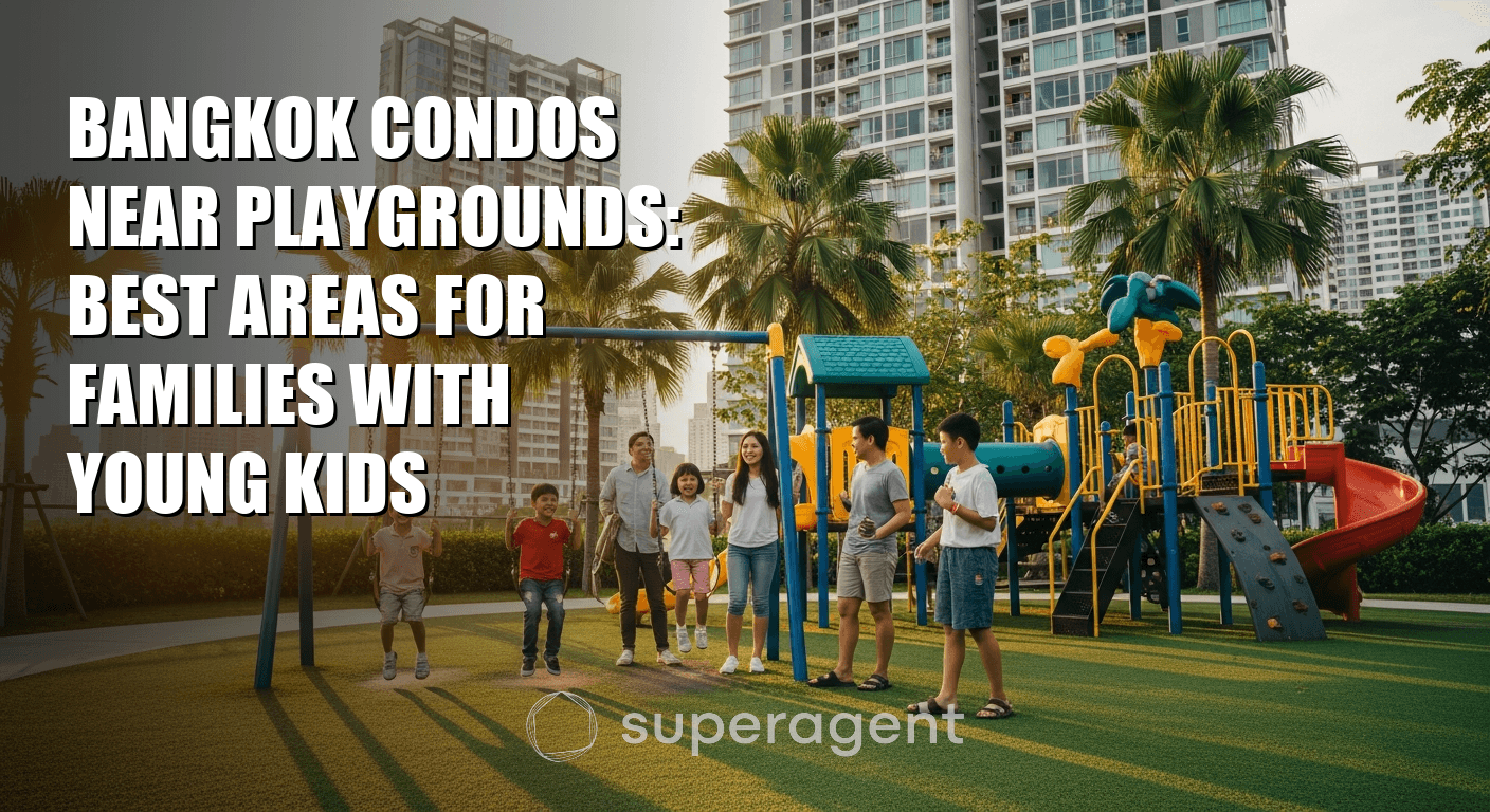 Bangkok Condos Near Playgrounds: Best Areas for Families With Young Kids