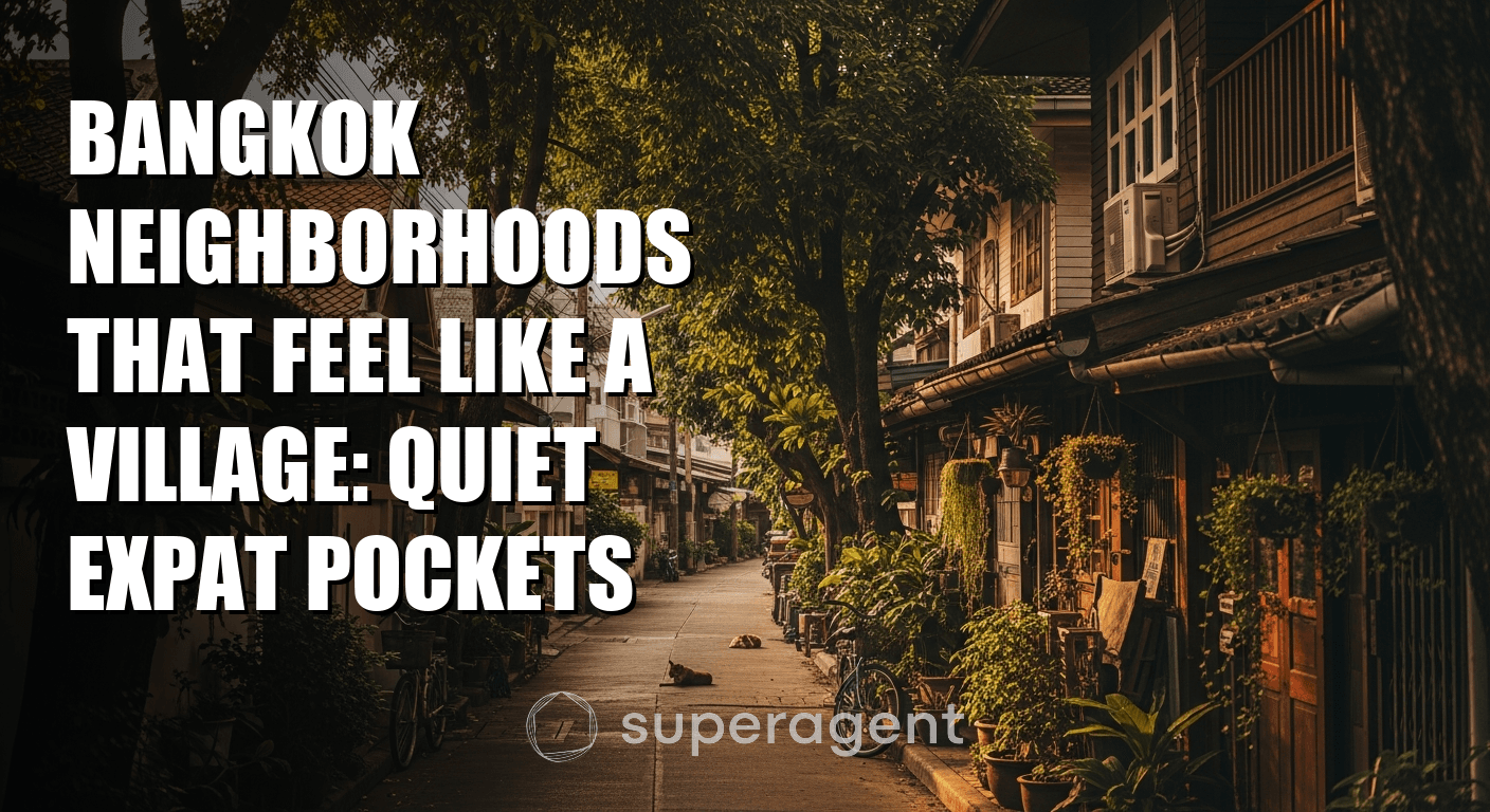Bangkok Neighborhoods That Feel Like a Village: Quiet Expat Pockets