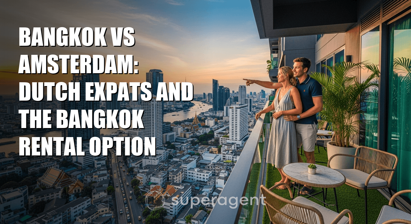 Bangkok vs Amsterdam: Dutch Expats and the Bangkok Rental Option