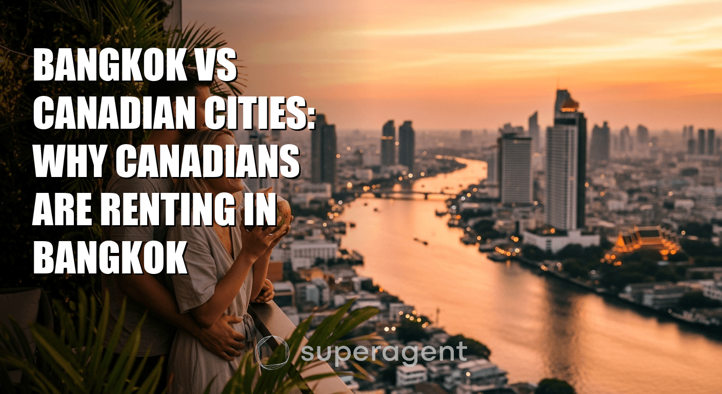 Bangkok vs Canadian Cities: Why Canadians Are Renting in Bangkok
