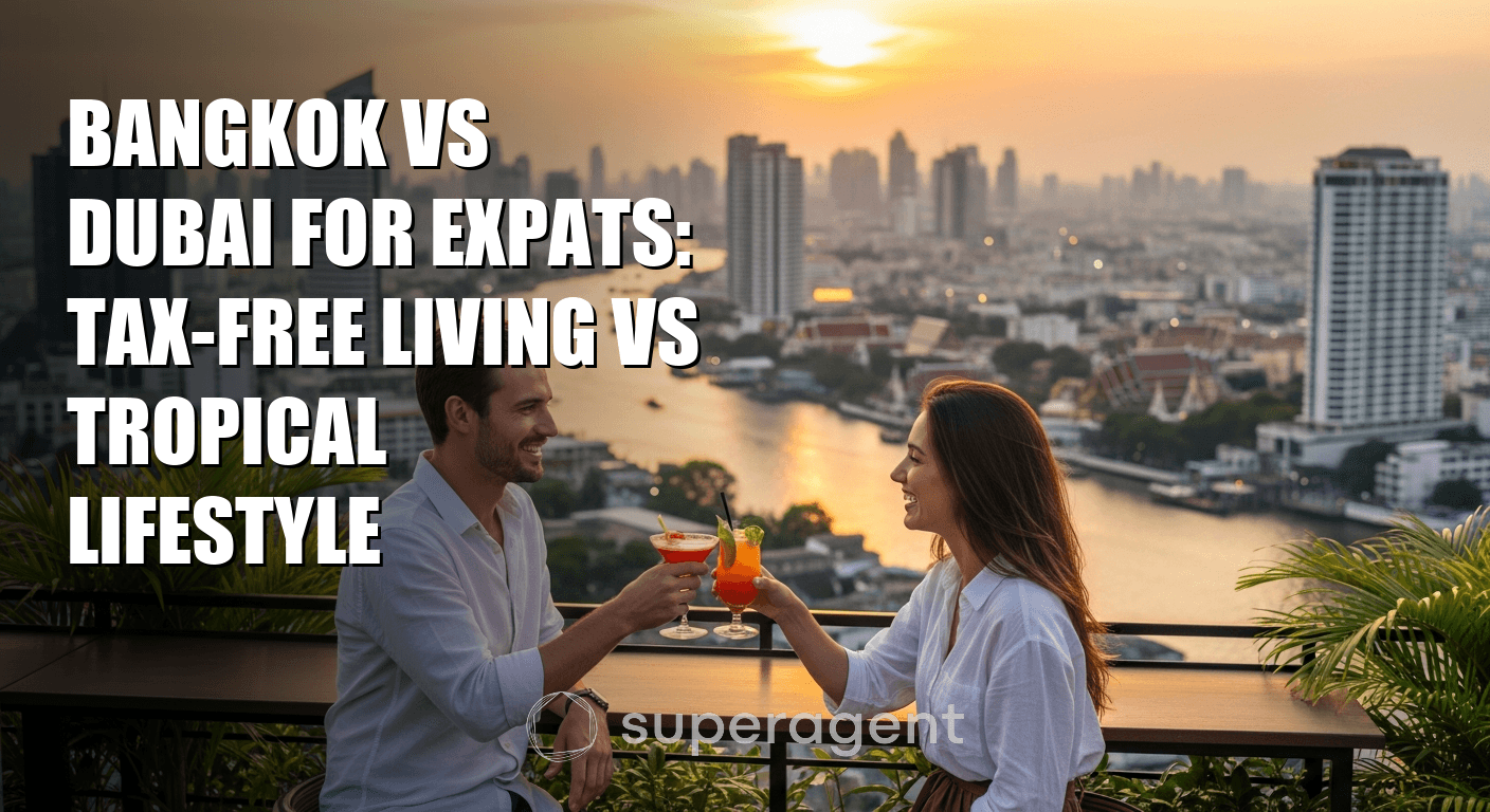กรุงเทพ vs ดูไบ สำหรับคนต่างชาติ: ชีวิตปลอดภาษี vs ไลฟ์สไตล์เขตร้อน