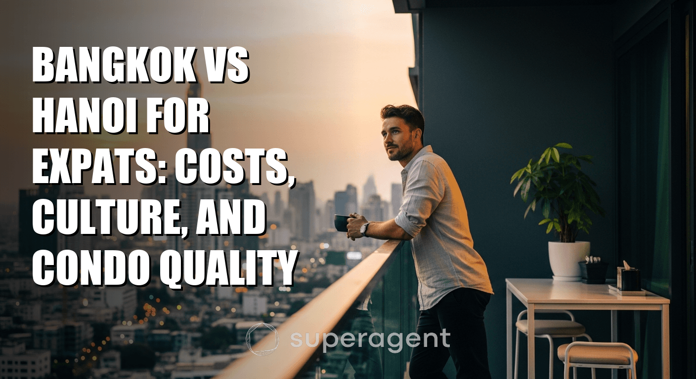 Bangkok vs Hanoi for Expats: Costs, Culture, and Condo Quality