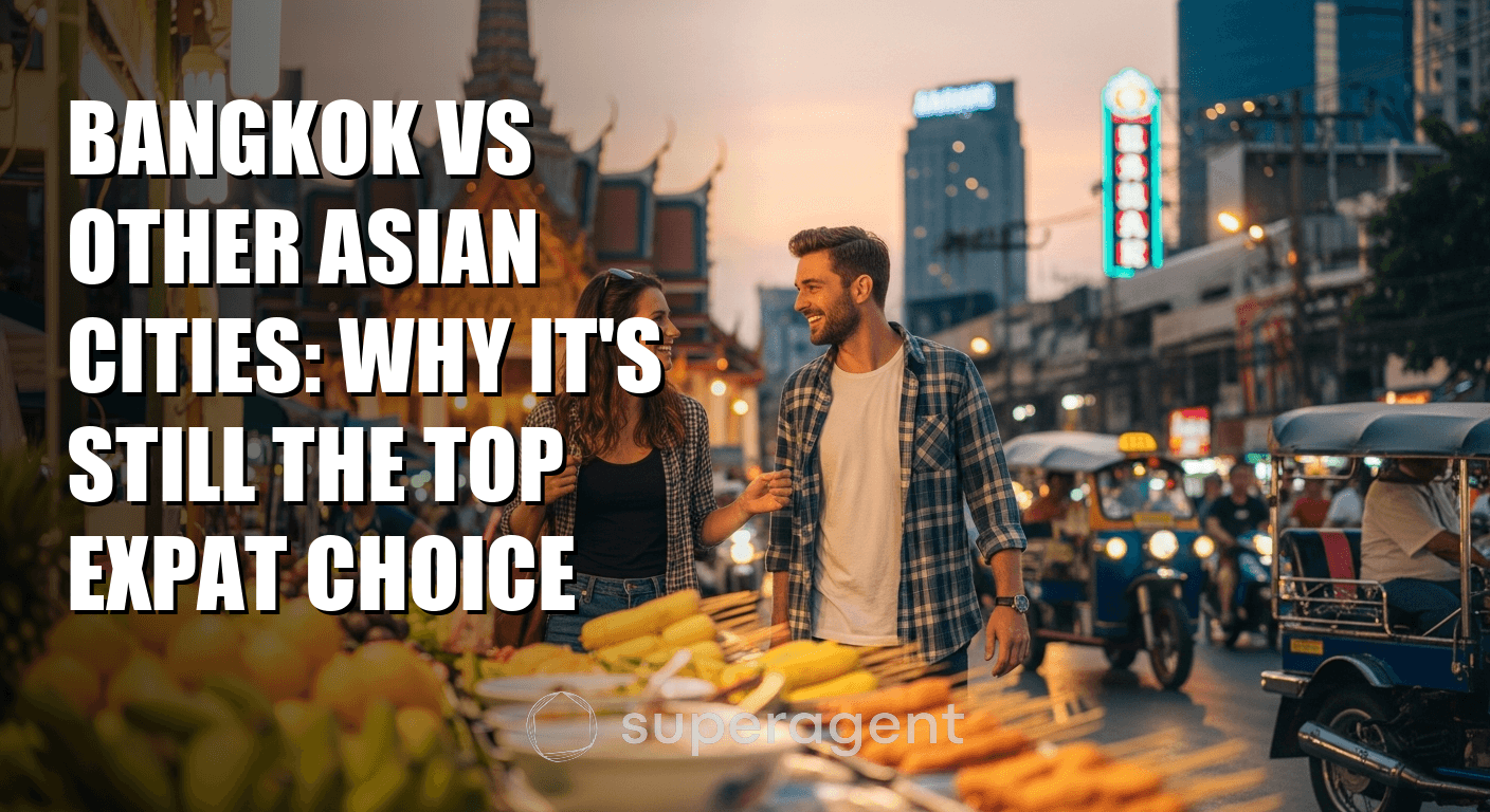 Bangkok vs Other Asian Cities: Why It's Still the Top Expat Choice