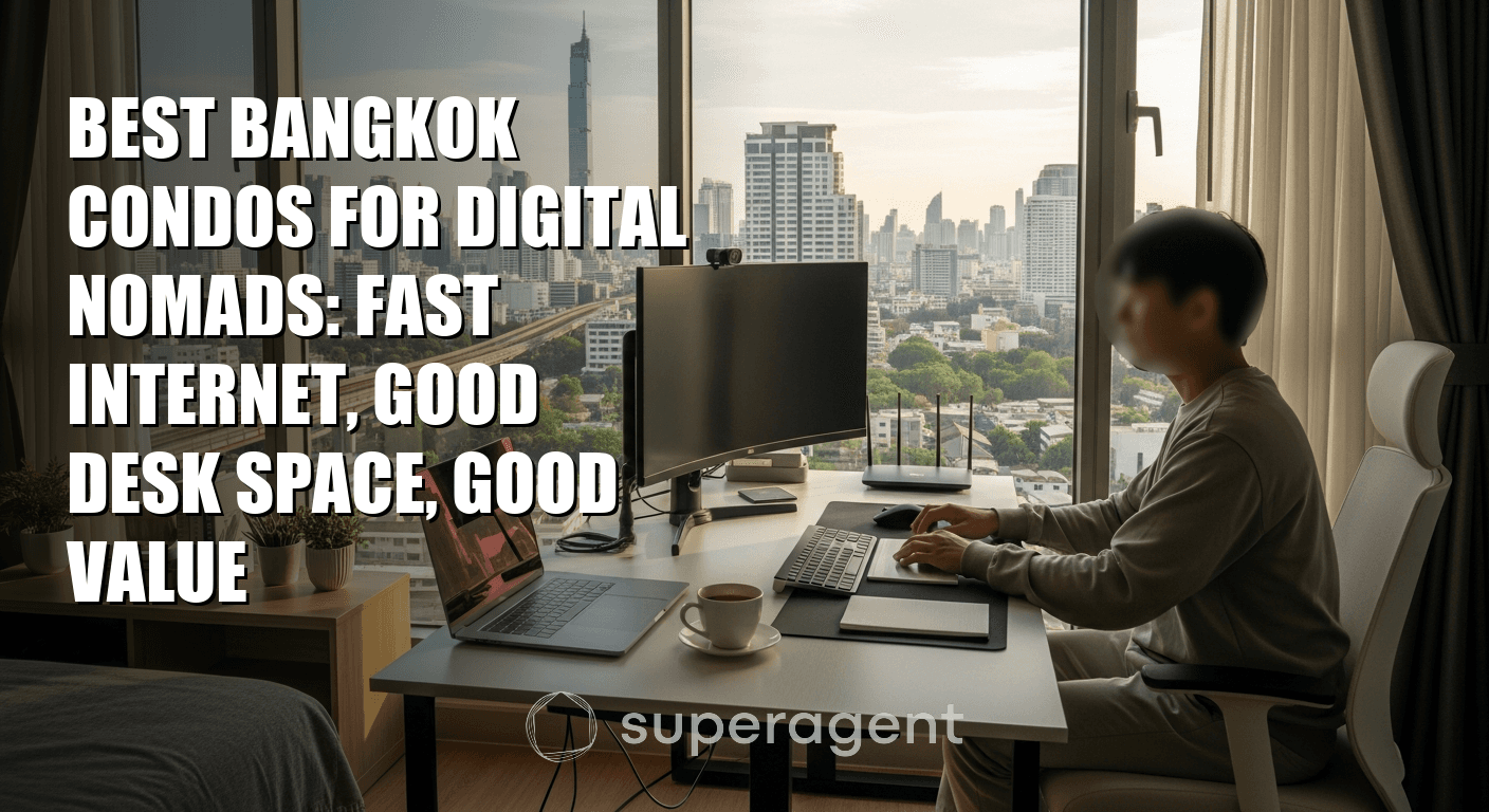 Best Bangkok Condos for Digital Nomads: Fast Internet, Good Desk Space, Good Value