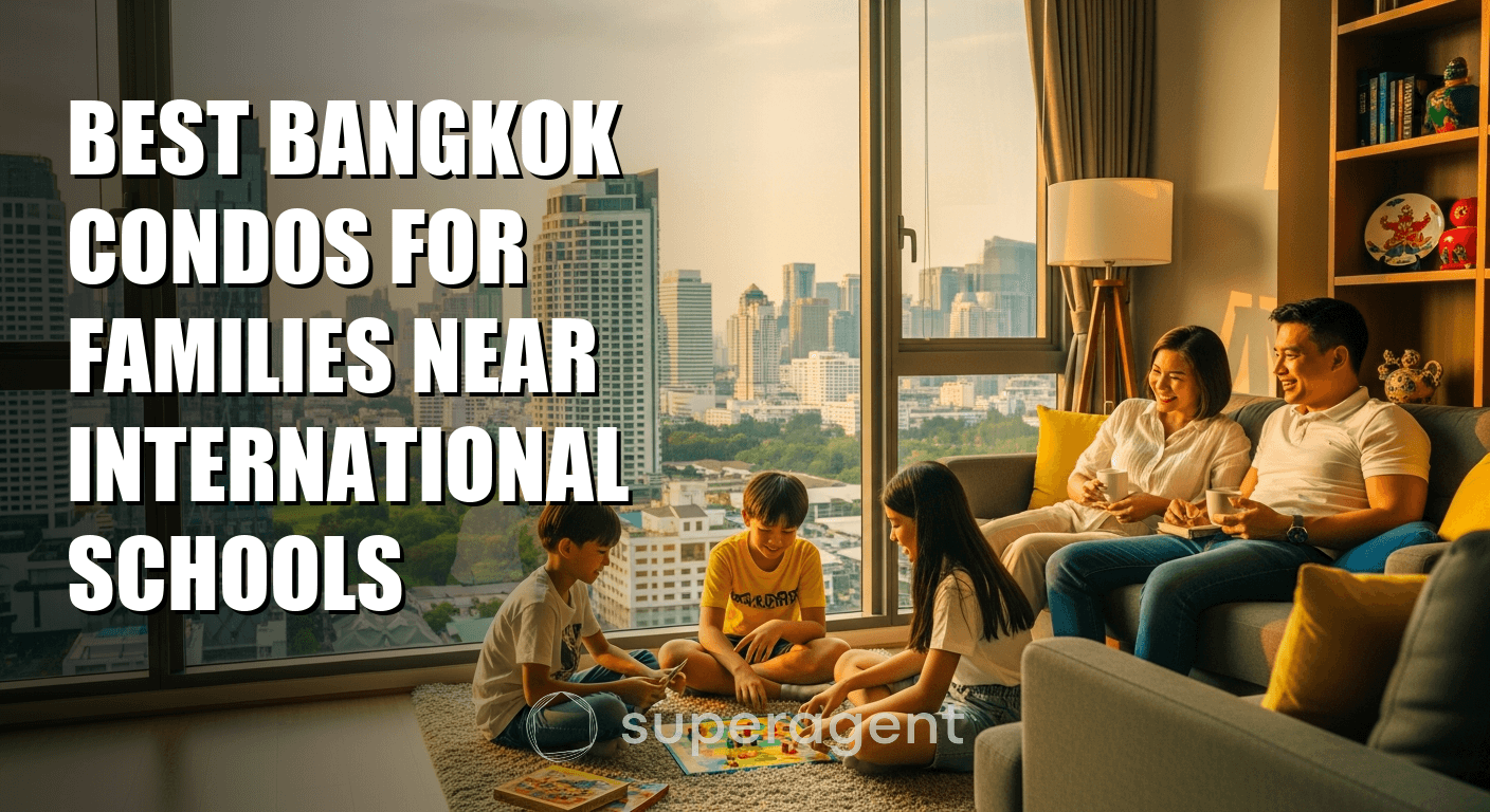Best Bangkok Condos for Families Near International Schools
