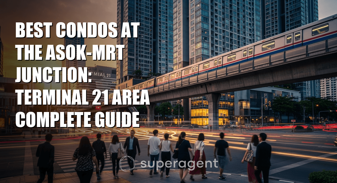 Best Condos at the Asok-MRT Junction: Terminal 21 Area Complete Guide