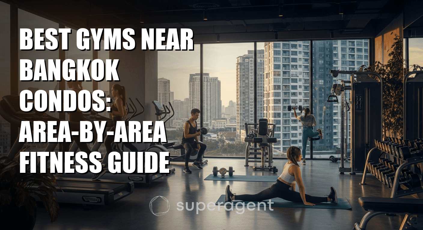 Best Gyms Near Bangkok Condos: Area-by-Area Fitness Guide