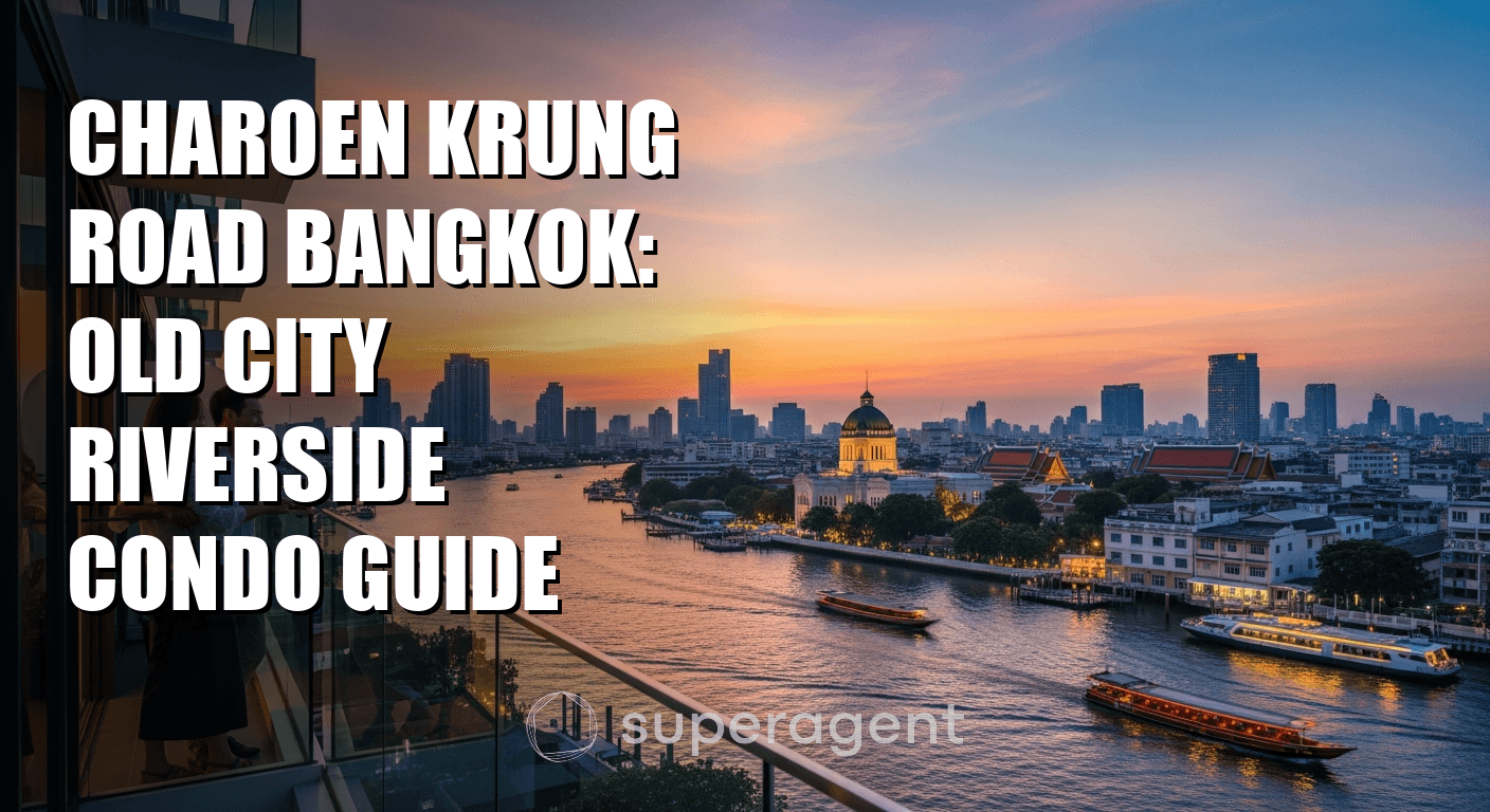 Charoen Krung Road Bangkok: Old City Riverside Condo Guide