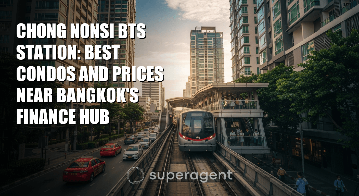 สถานีชองนนสี BTS: คอนโดเยี่ยมที่สุดและราคาใกล้ศูนย์กลางการเงินของกรุงเทพ