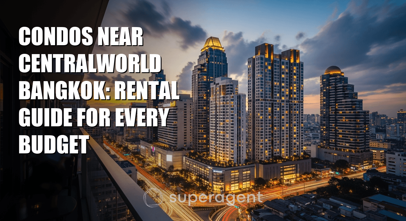 Condos Near CentralWorld Bangkok: Rental Guide for Every Budget