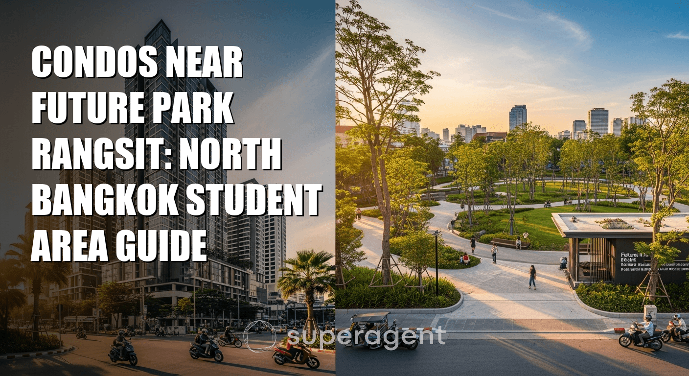 Condos Near Future Park Rangsit: North Bangkok Student Area Guide