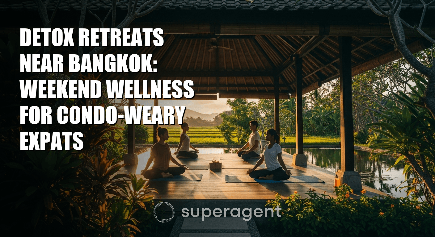 Detox Retreats Near Bangkok: Weekend Wellness for Condo-Weary Expats