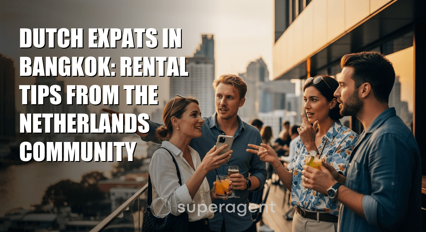 Dutch Expats in Bangkok: Rental Tips from the Netherlands Community