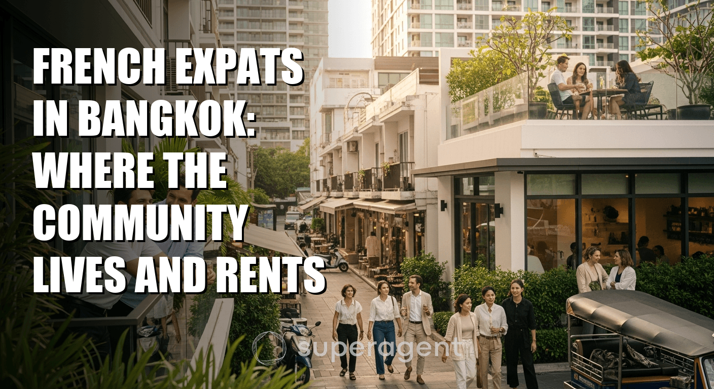 French Expats in Bangkok: Where the Community Lives and Rents