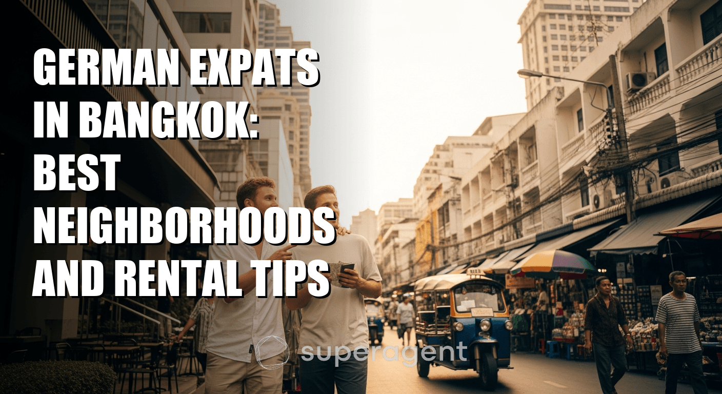 German Expats in Bangkok: Best Neighborhoods and Rental Tips