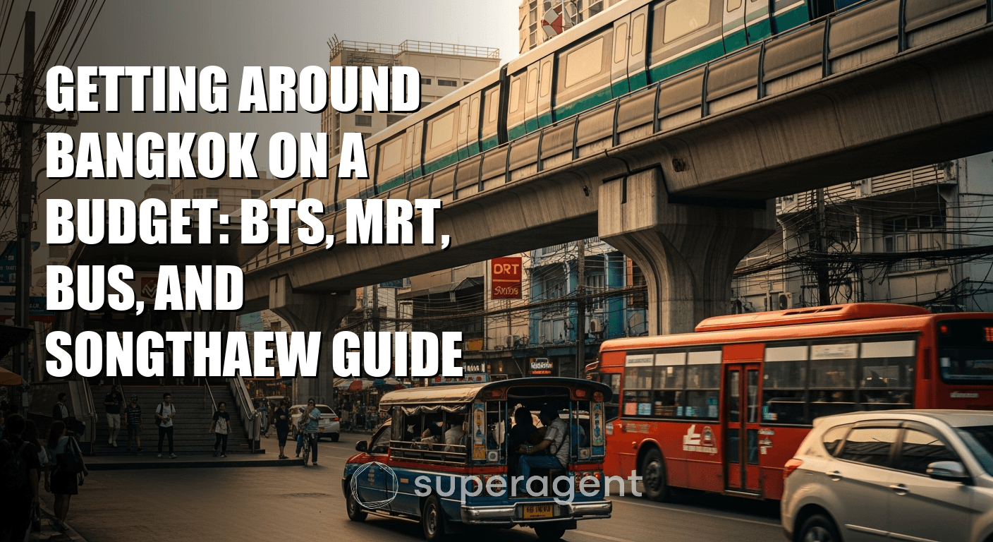 Getting Around Bangkok on a Budget: BTS, MRT, Bus, and Songthaew Guide