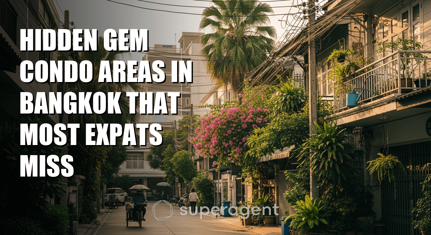 Hidden Gem Condo Areas in Bangkok That Most Expats Miss