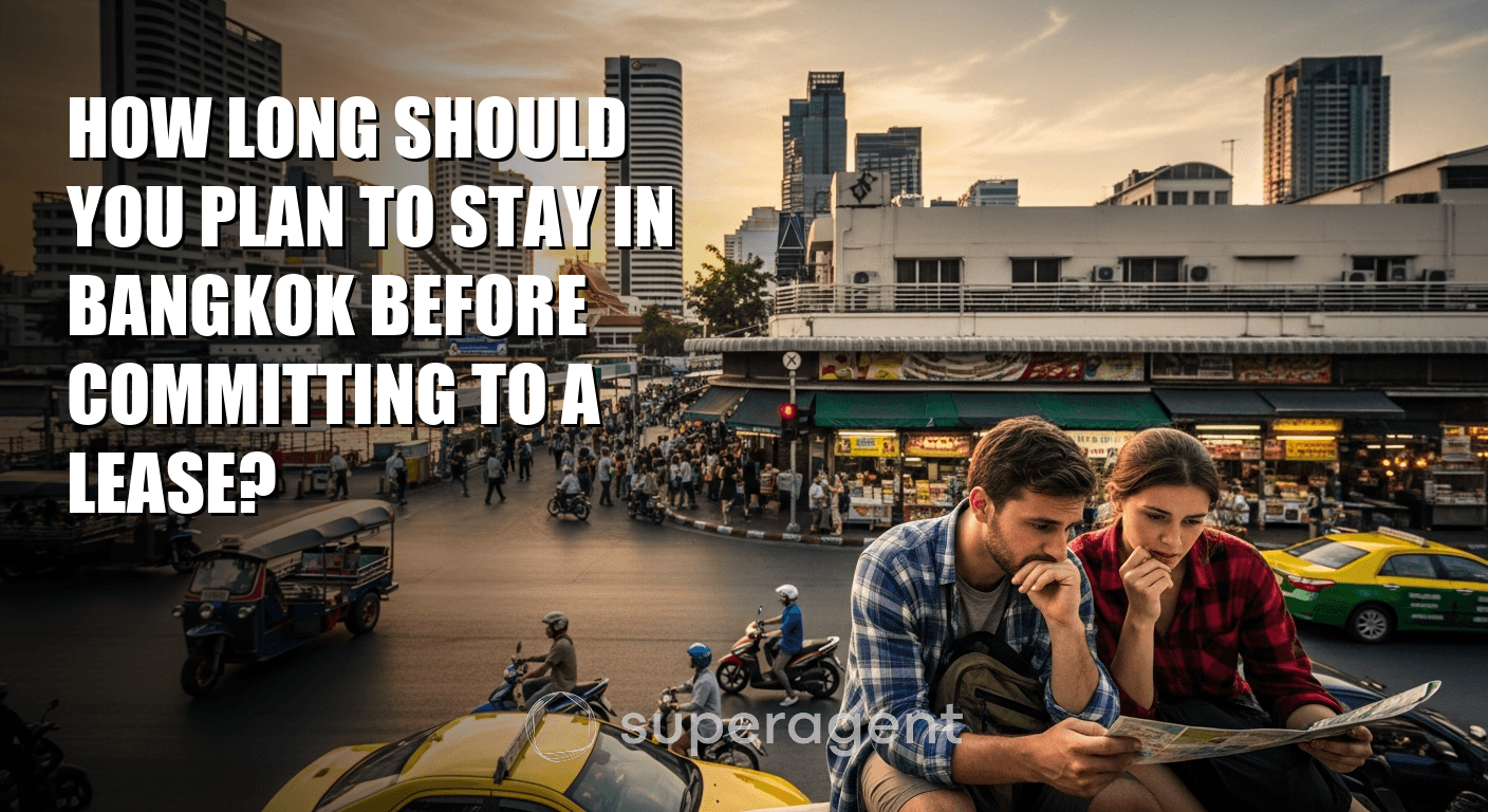 How Long Should You Plan to Stay in Bangkok Before Committing to a Lease?