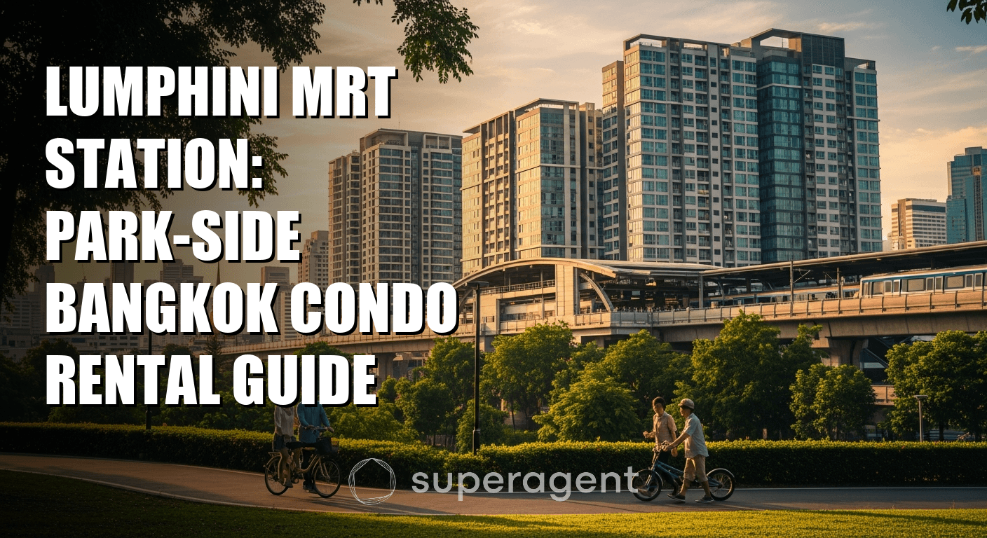 Lumphini MRT Station: Park-Side Bangkok Condo Rental Guide