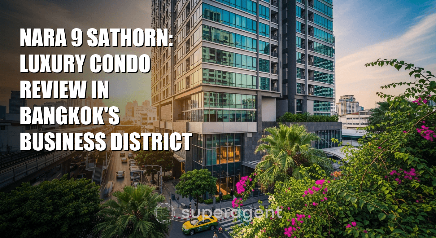 Nara 9 Sathorn: Luxury Condo Review in Bangkok's Business District