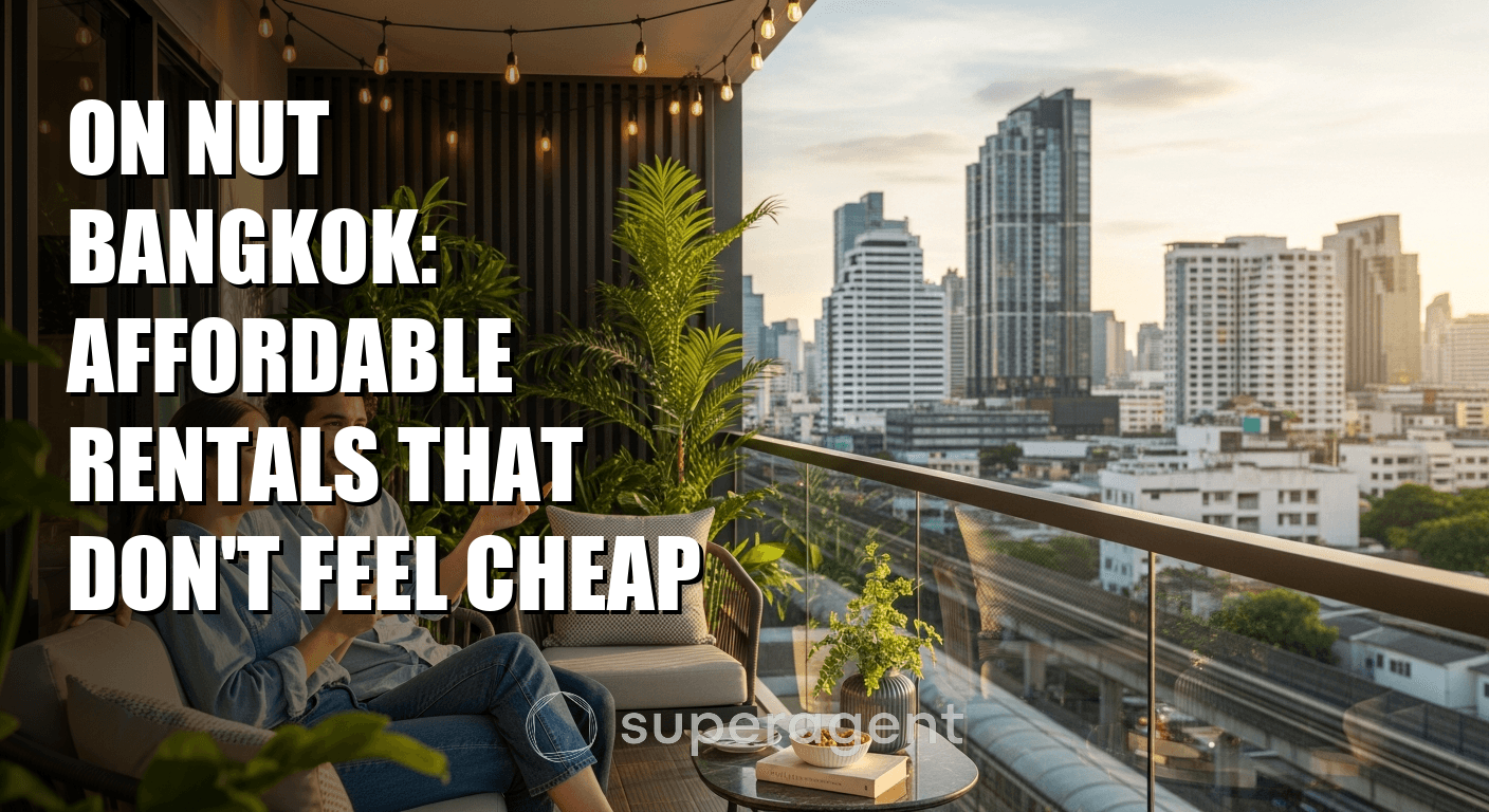 On Nut Bangkok: Affordable Rentals That Don't Feel Cheap