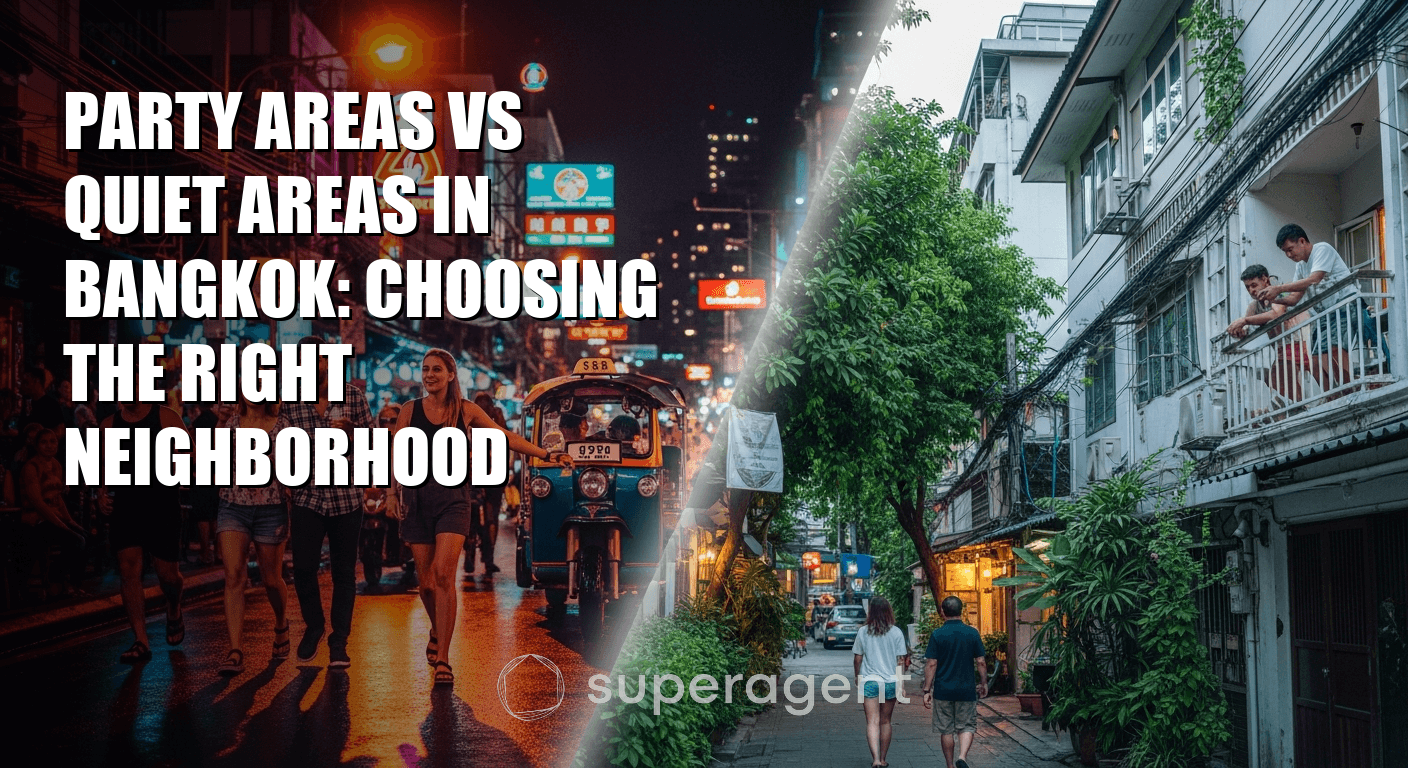 Party Areas vs Quiet Areas in Bangkok: Choosing the Right Neighborhood