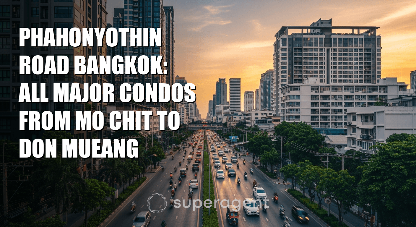 Phahonyothin Road Bangkok: All Major Condos From Mo Chit to Don Mueang