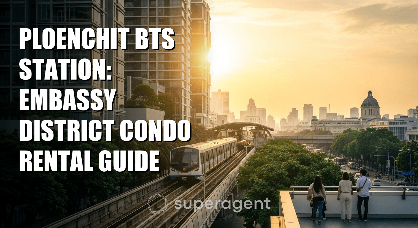 สถานี BTS เพลินจิต: คู่มือเช่าคอนโดในเขตสถานทูต