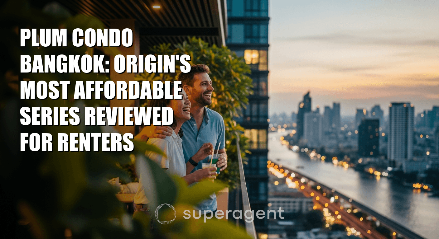 Plum Condo Bangkok: Origin's Most Affordable Series Reviewed for Renters