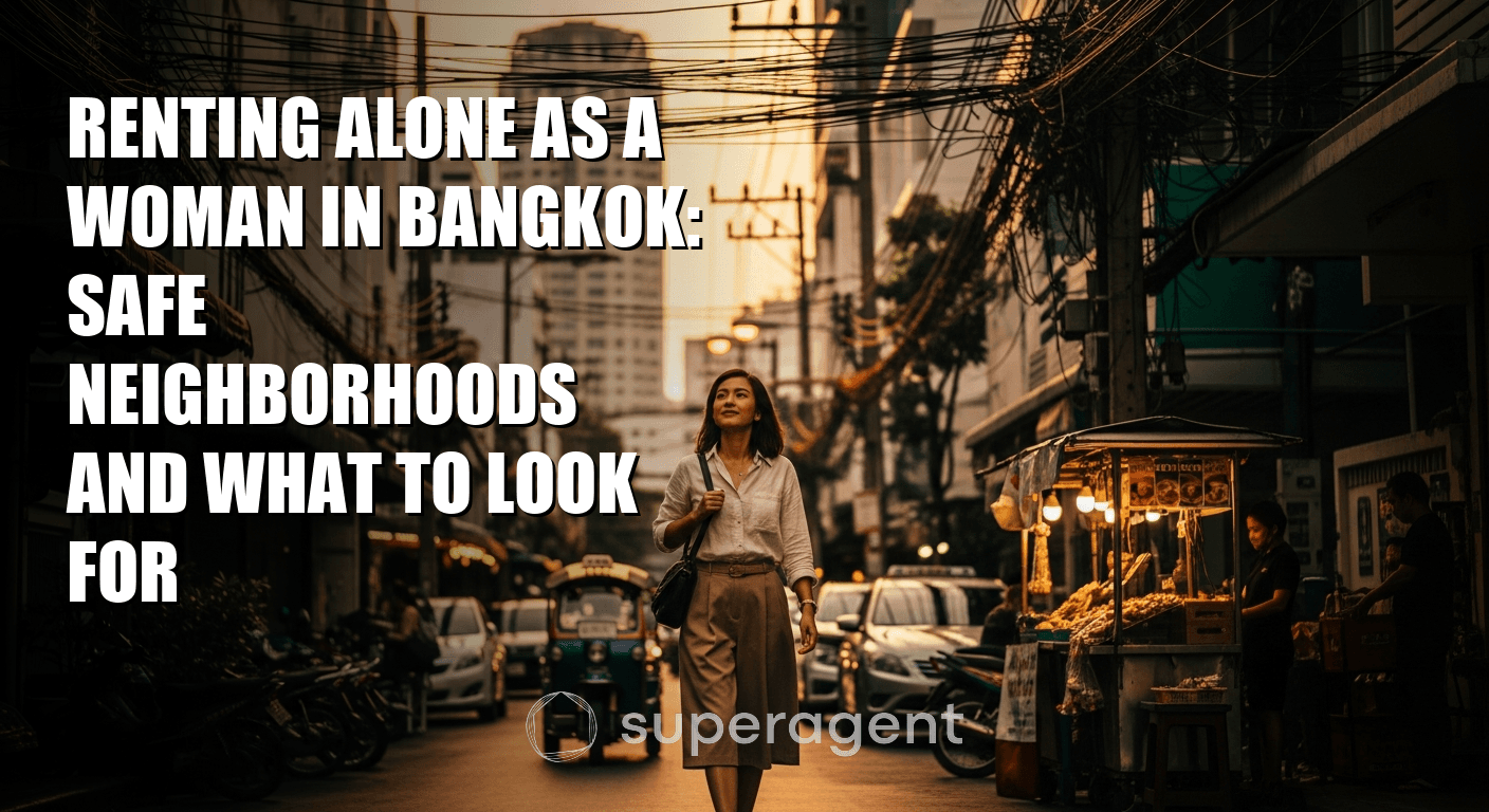 การเช่าบ้านในกรุงเทพฯ สำหรับผู้หญิงคนเดียว: ย่านที่ปลอดภัยและสิ่งที่ควรมองหา