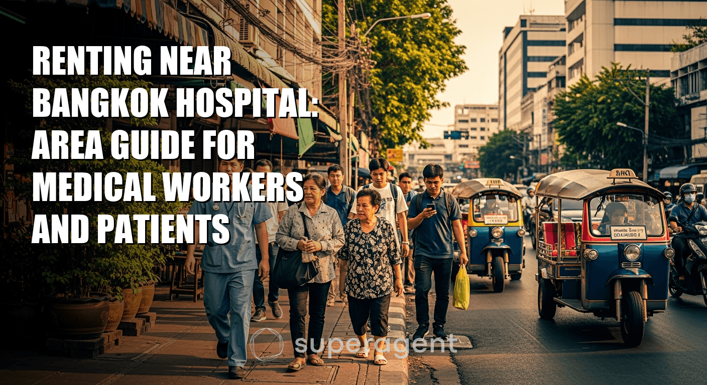 Renting Near Bangkok Hospital: Area Guide for Medical Workers and Patients