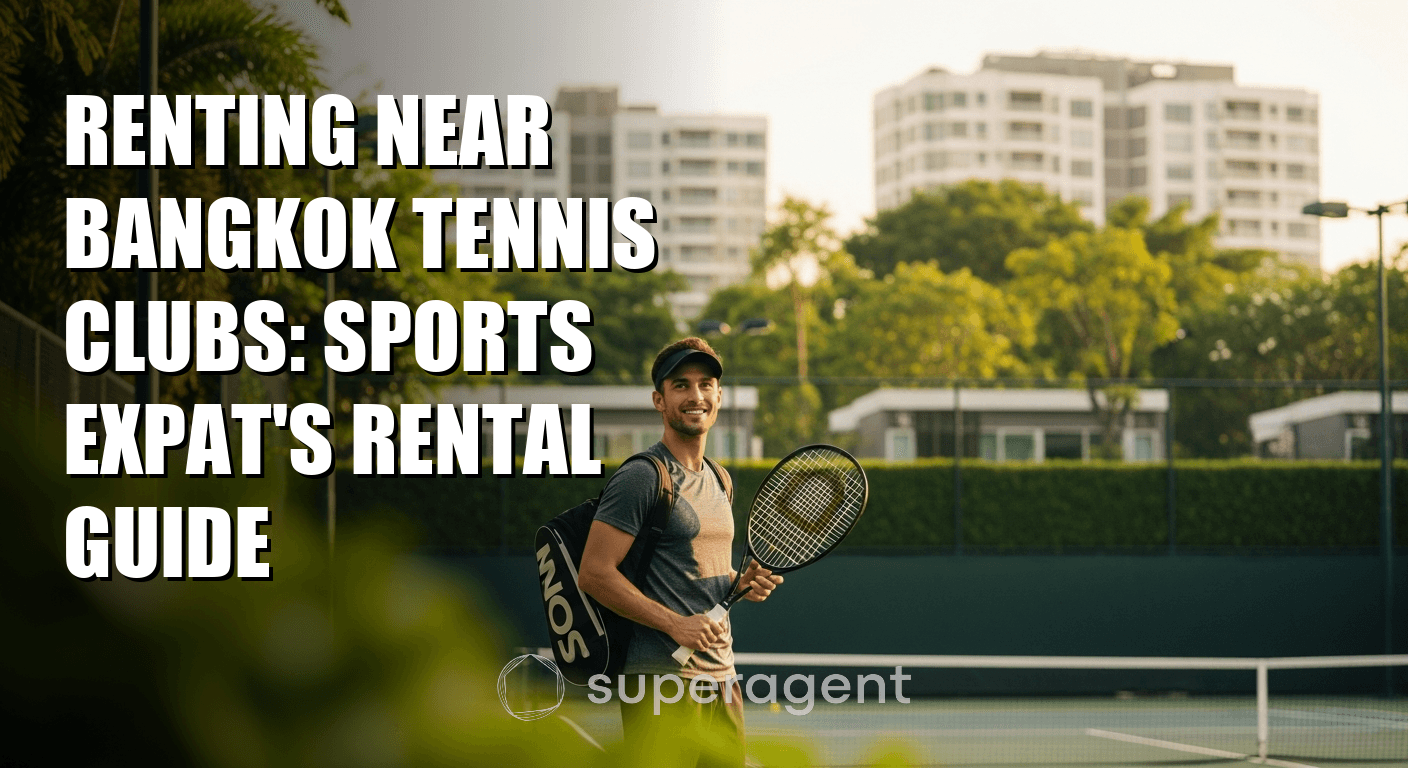 Renting Near Bangkok Tennis Clubs: Sports Expat's Rental Guide