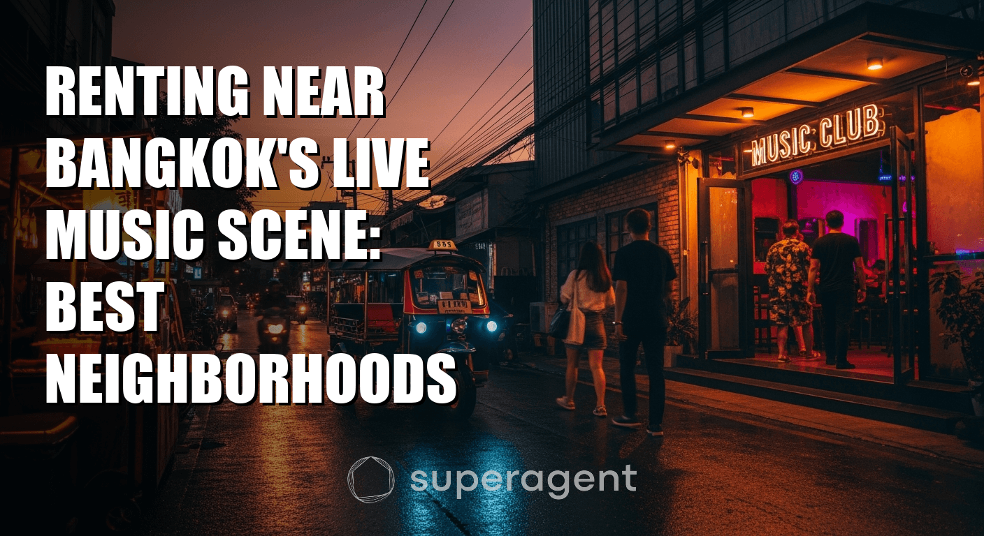 Renting Near Bangkok's Live Music Scene: Best Neighborhoods