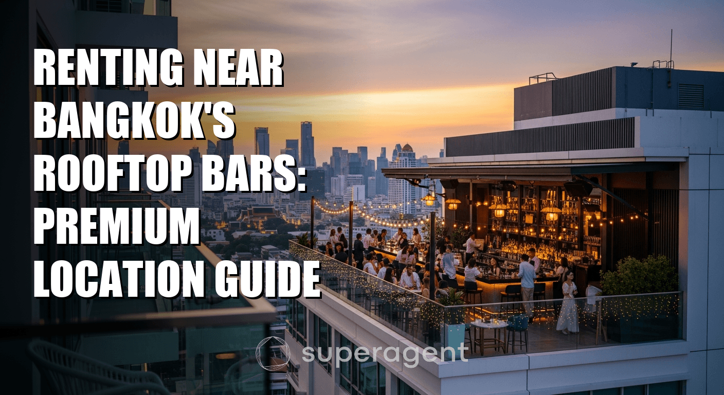 Renting Near Bangkok's Rooftop Bars: Premium Location Guide