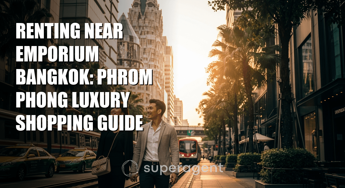 Renting Near Emporium Bangkok: Phrom Phong Luxury Shopping Guide