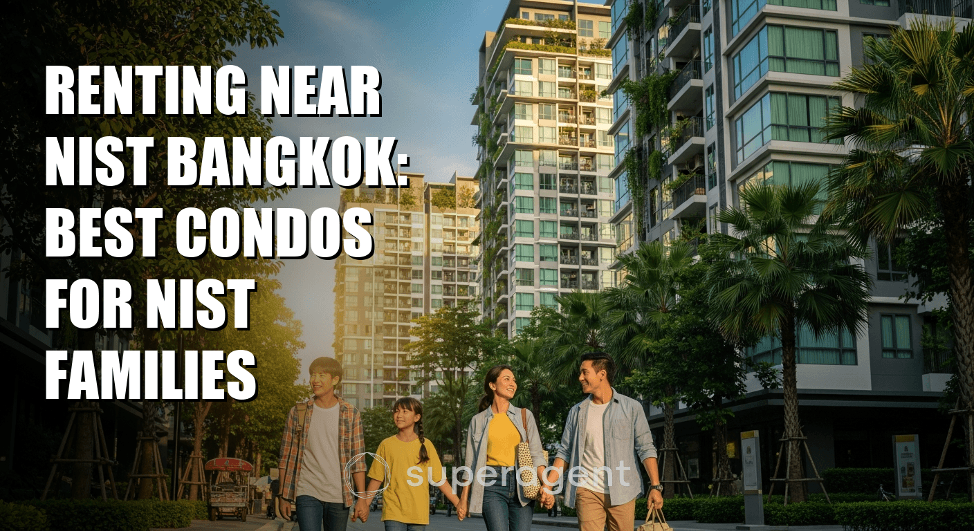 การเช่าคอนโดใกล้โรงเรียน NIST Bangkok: คอนโดที่ดีที่สุดสำหรับครอบครัว