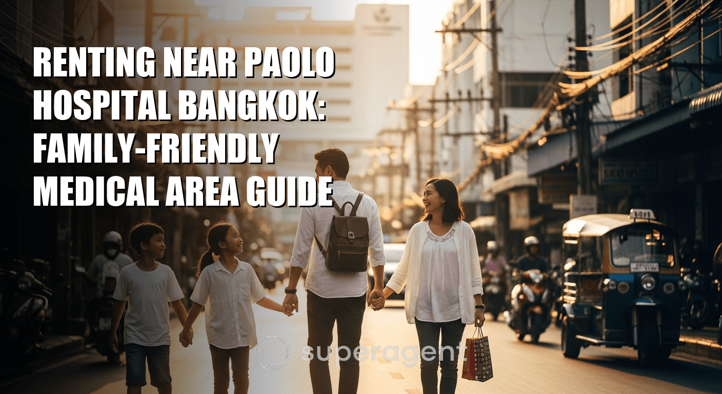 Renting Near Paolo Hospital Bangkok: Family-Friendly Medical Area Guide