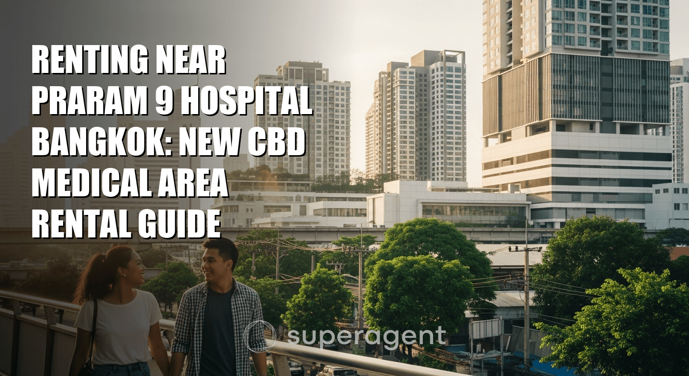 Renting Near Praram 9 Hospital Bangkok: New CBD Medical Area Rental Guide
