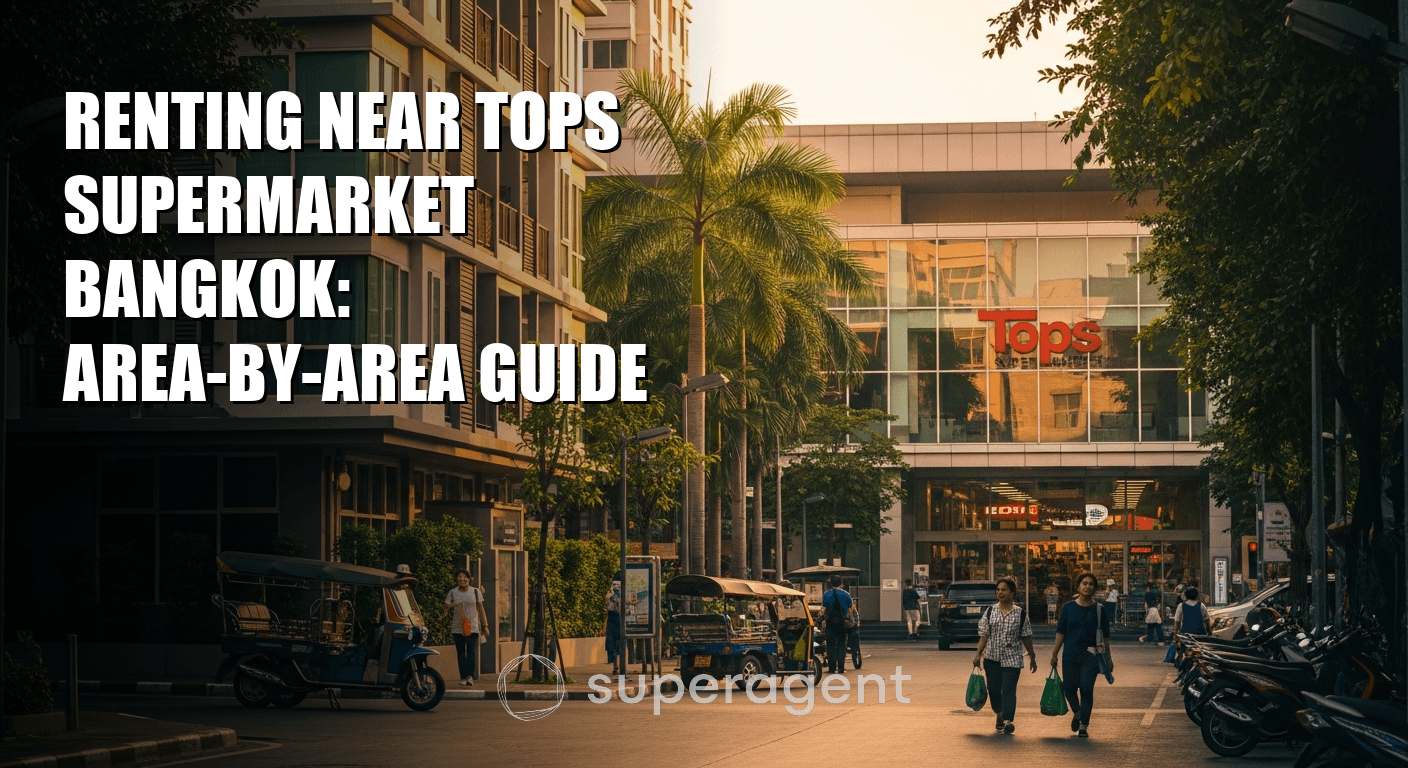 Renting Near Tops Supermarket Bangkok: Area-by-Area Guide