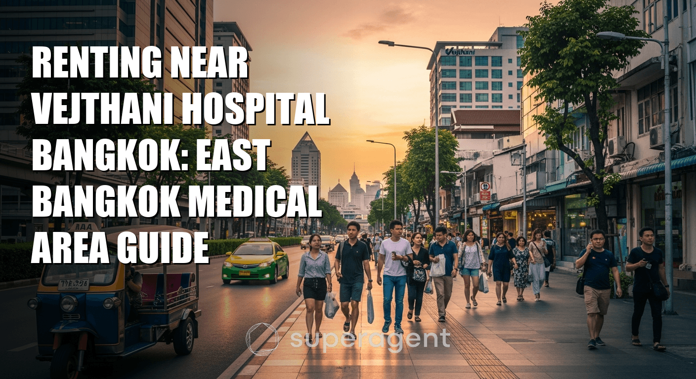 Renting Near Vejthani Hospital Bangkok: East Bangkok Medical Area Guide