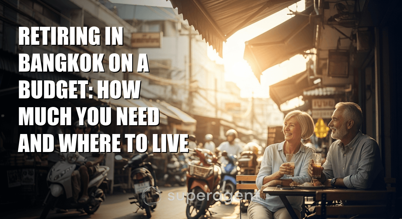 Retiring in Bangkok on a Budget: How Much You Need and Where to Live