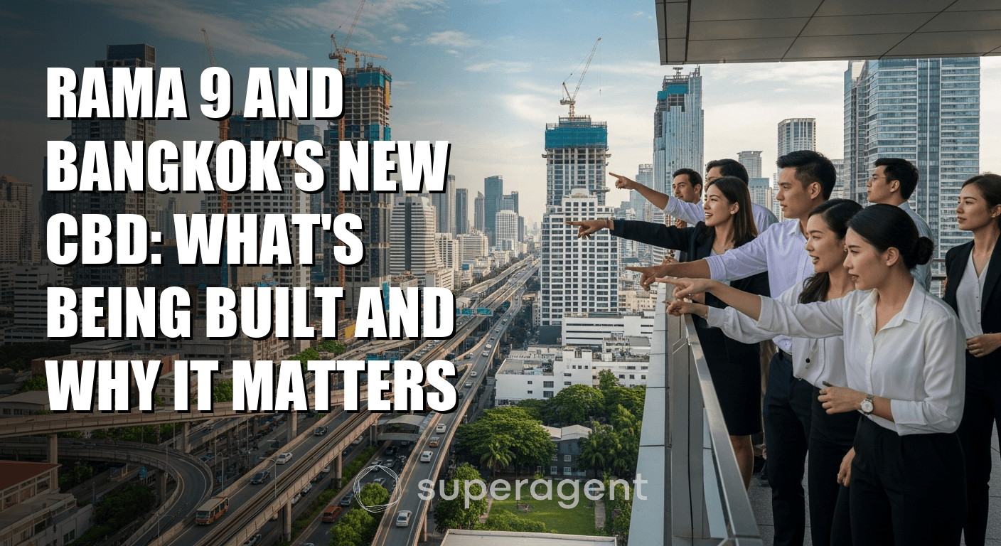 พระราม 9 และ CBD ใหม่ของกรุงเทพฯ: โครงการที่กำลังเกิดขึ้นและเหตุผลที่คุณควรรู้