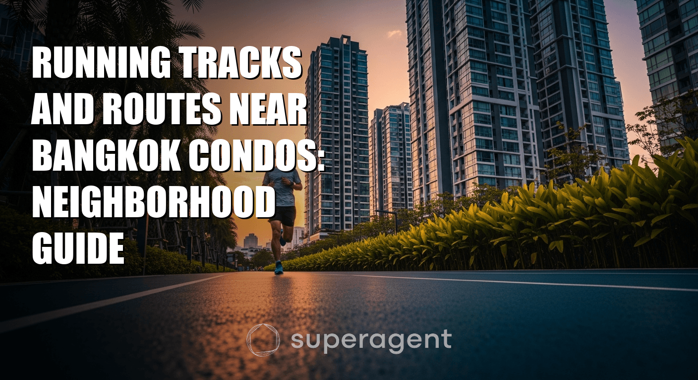 ทางวิ่งและเส้นทางวิ่งใกล้คอนโดมิเนียมในกรุงเทพ: คู่มือพื้นที่ใกล้เคียง