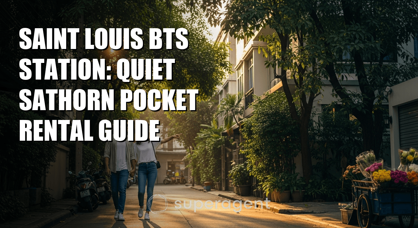 Saint Louis BTS Station: Quiet Sathorn Pocket Rental Guide