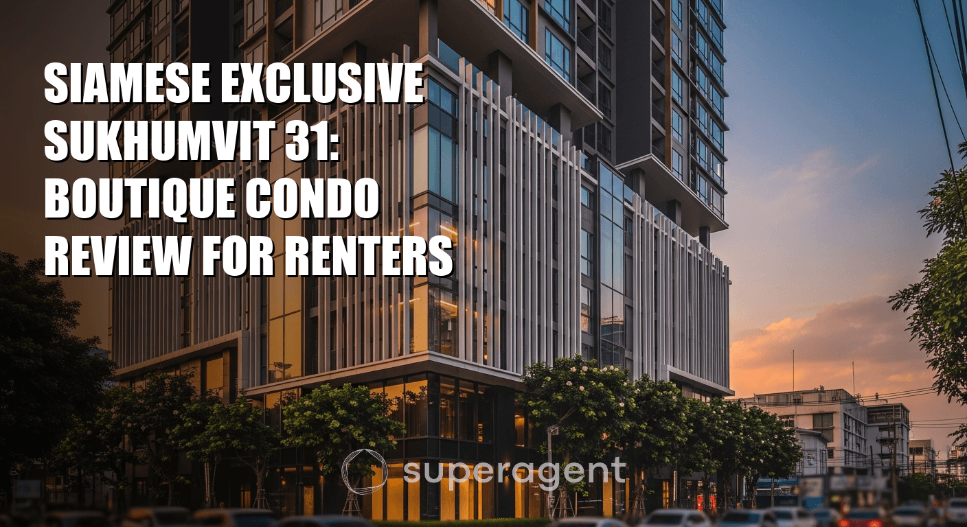 Siamese Exclusive Sukhumvit 31: Boutique Condo Review for Renters